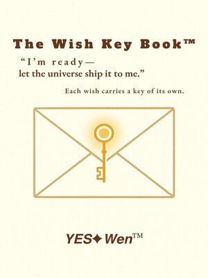 cover image of The Wish Key Book<sup>TM</sup>  "I'm ready—  let the universe ship it to me."